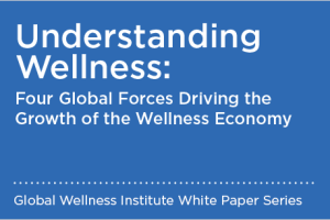 2019 Understanding Wellness: Four Global Forces Driving the Growth of the Wellness Economy