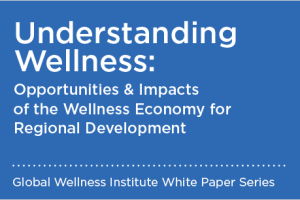 2019 Understanding Wellness: Opportunities and Impacts of the Wellness Economy for Regional Development
