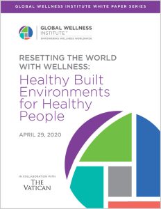 RESETTING THE WORLD WITH WELLNESS: Healthy Built Environments for Healthy People