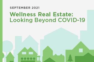 2021 Wellness Real Estate: Looking Beyond COVID-19 Report