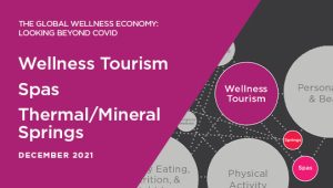 2021 Wellness Tourism, Spas, Thermal/Mineral Springs | The Global Wellness Economy: Looking Beyond COVID