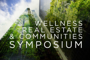 Wellness Real Estate and Communities Symposium 2023