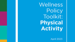 2023 Wellness Policy Toolkit: Physical Activity