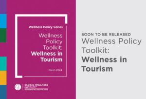 New GWI Wellness Policy Toolkit Proposes a Changing Paradigm for Wellness Tourism 