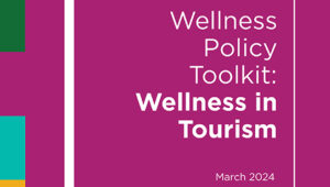 2024 Wellness Policy Toolkit: Wellness In Tourism