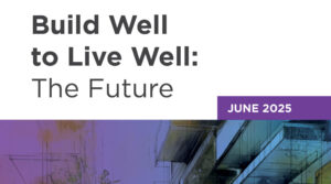2025 Build Well to Live Well: The Future