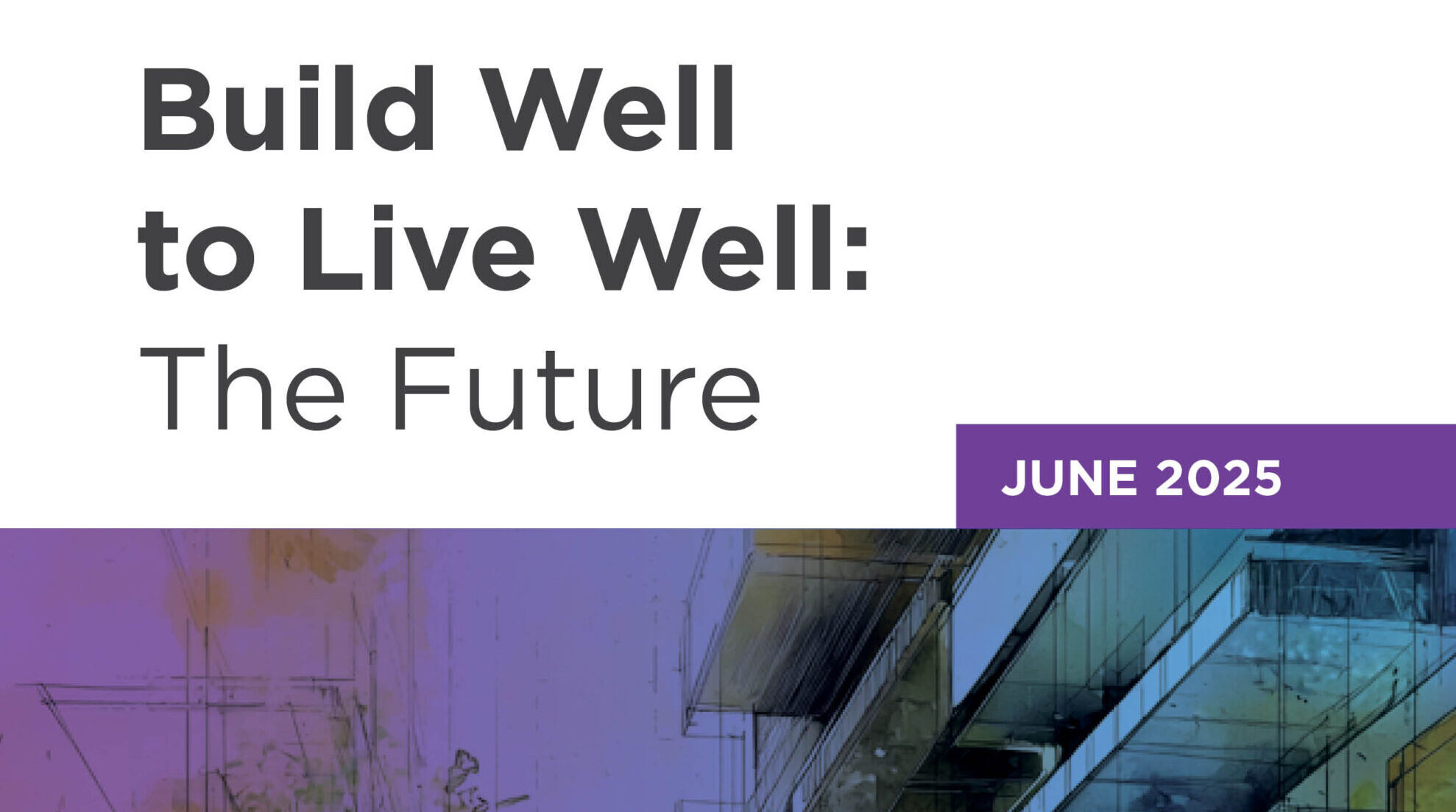 2025 Build Well to Live Well: The Future