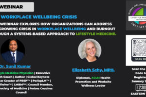 Lifestyle Medicine Initiative webinar addressing the workplace wellbeing and burnout crisis through a systems-based lifestyle medicine approach