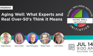 Aging Well: What Experts and Real Over-50's Think it Means