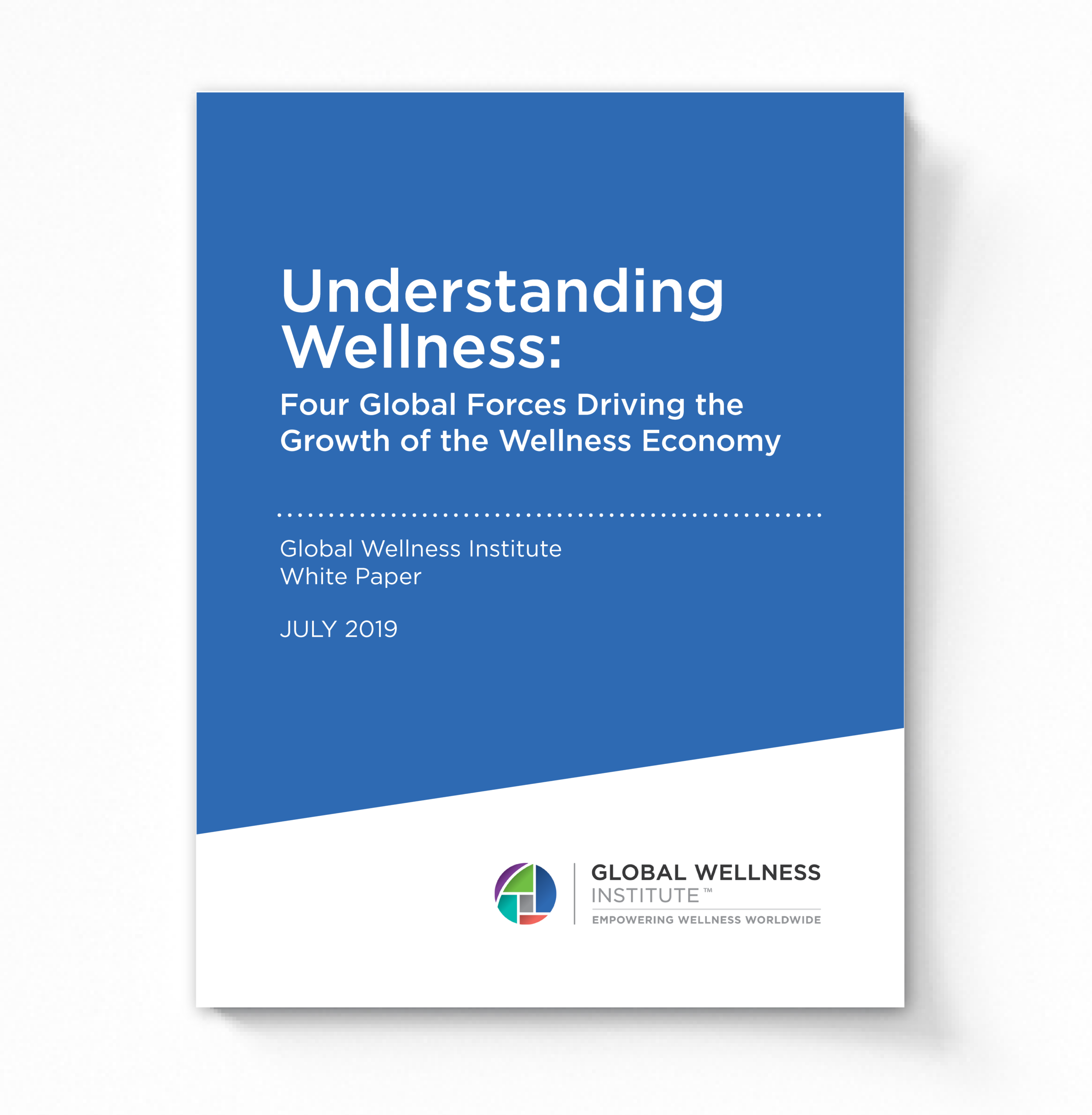 2019 Understanding Wellness: Four Global Forces Driving the Growth of the Wellness Economy