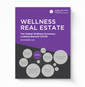 2021 Wellness Real Estate | The Global Wellness Economy: Looking Beyond COVID