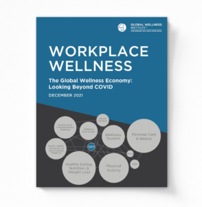 2021 Workplace Wellness | The Global Wellness Economy: Looking Beyond COVID